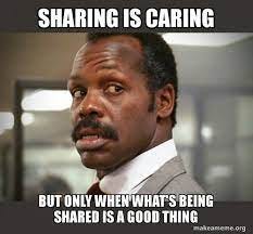 sharing is caring but only when what's being shared is a good thing - Getting Too Old for This Shit | Make a Meme